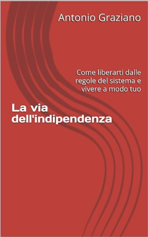 La via dell'indipendenza di Antonio Graziano